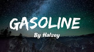 Gasoline - Halsey (Lyrics) 🎵
