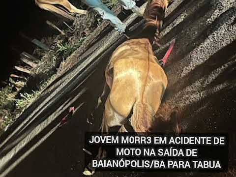 JOVEM M0RR3 EM ACIDENTE DE MOTO NA SAÍDA DE BAIANÓPOLIS/BA PARA TABUA