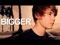 Justin Bieber - Bigger (Lyric Video) HD