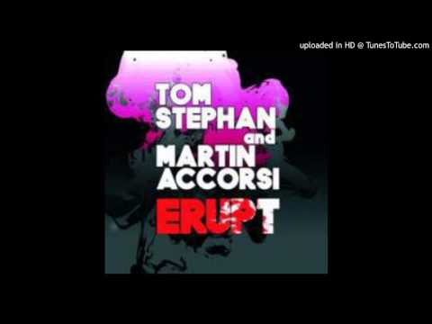 Tom Stephan & Martin Accorsi - Erupt ( Original Mix )