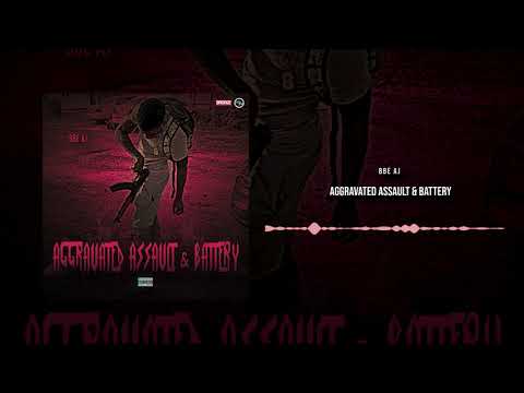 BBE AJ - AGGRAVATED ASSAULT & BATTERY (AUDIO)