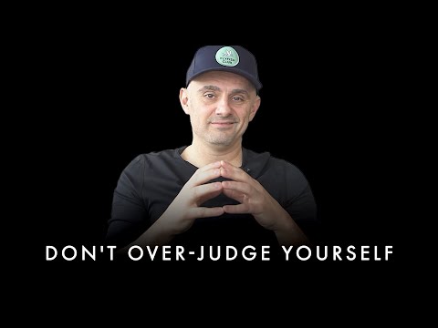DON'T OVER JUDGE YOURSELF - Gary Vaynerchuk Motivation