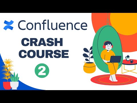 Atlassian Confluence Crash Course Part 2 — Confluence for Complete Beginners — How To Use Confluence