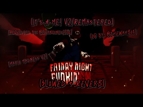 IT'S-A-ME [V2] // (Slowed + Reverb) [Mario Madness V2] [FNF] [REMASTERED] 🎶🎧