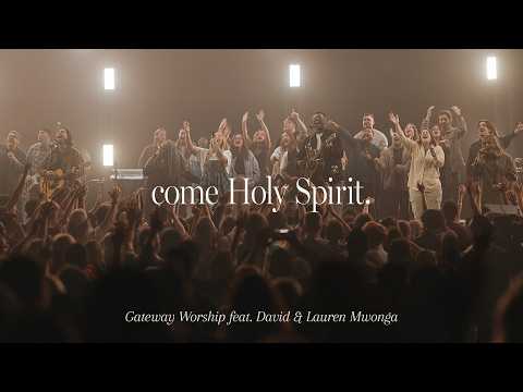Come Holy Spirit | feat. David Mwonga & Lauren Mwonga | Gateway Worship