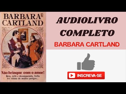 NÃO BRINQUE COM O AMOR - BARBARA CARTLAND - AUDIOLIVRO ROMANCE HISTÓRICO  - NARRAÇÃO VOZ HUMANA