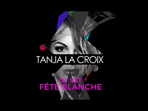 Tanja La Croix - Mix 1: Féte Blanche (DJ Set)