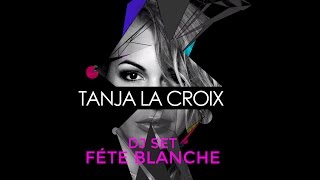 Tanja La Croix - Mix 1: Féte Blanche (DJ Set)