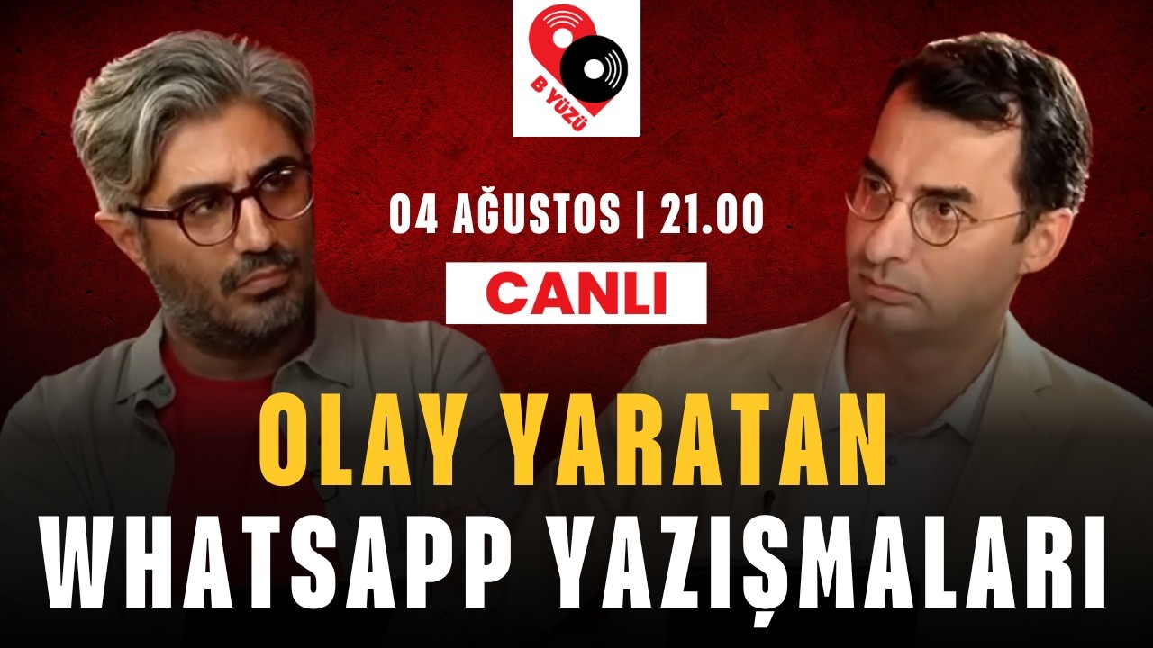 OLAY YARATAN WHATSAPP YAZIŞMALARI | B YÜZÜ | Canlı | 04 Ağustos Salı 21:00