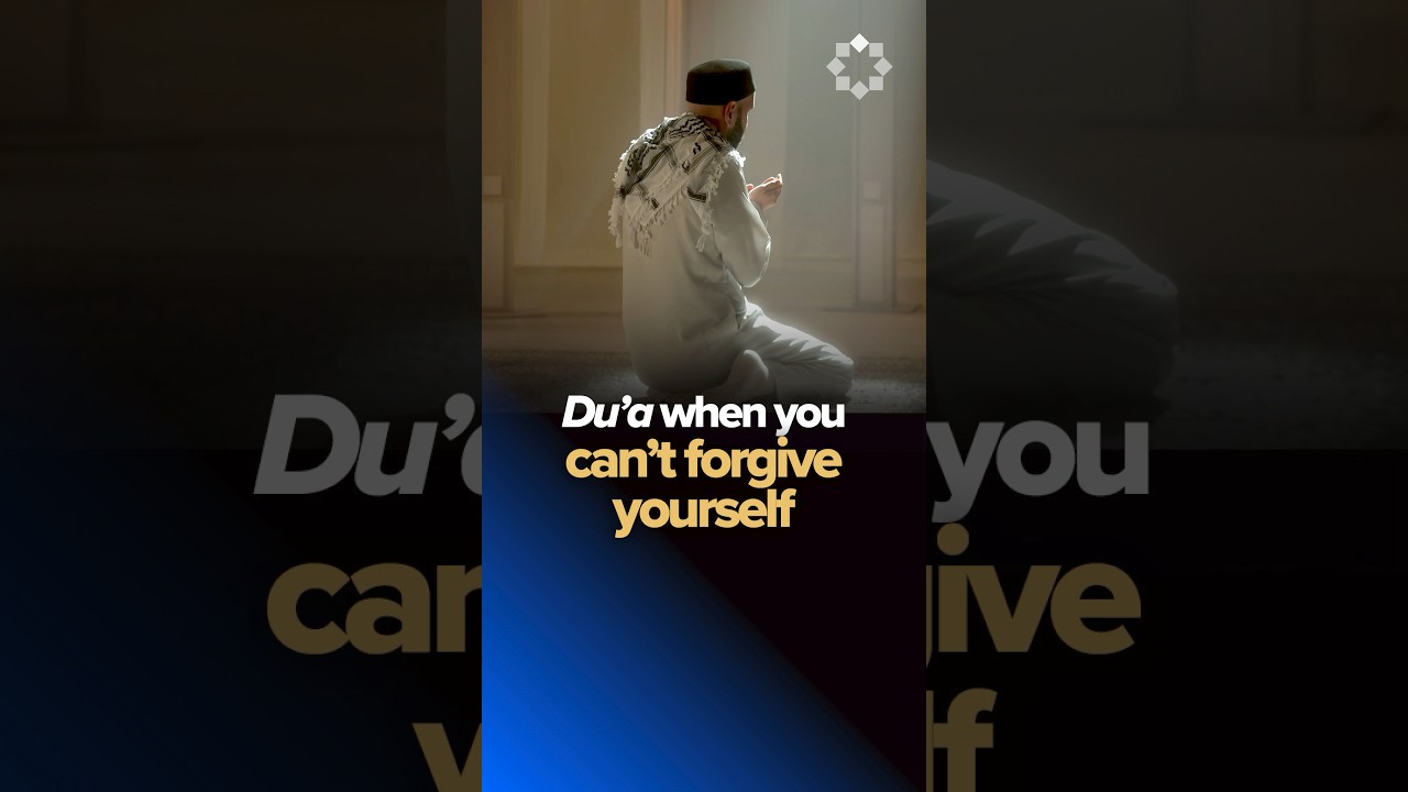 A Du'a for When You Can't Forgive Yourself