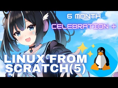 【LFS】Chatting+ Linux from Scratch Part 5! | VTuber Cyan