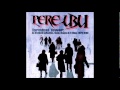 Pere Ubu - [untitled track]