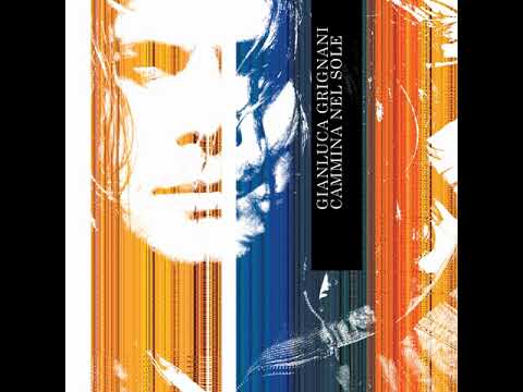 Gianluca Grignani - Cammina Nel Sole