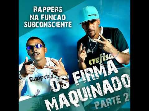 Os firma maquinado parte 2 Rappers na Função feat Subconsciente