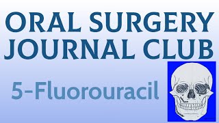 Oral Surgery Journal Club: Using 5-Fluorouracil to decrease recurrence of Odontogenic Keratocyst OKC