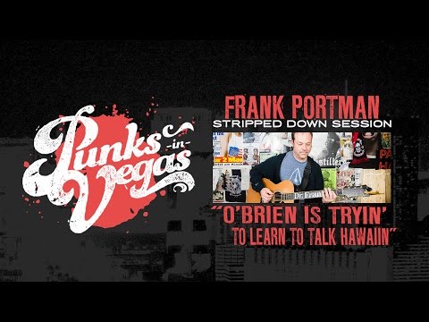 Frank Portman "O'Brien is Tryin' to Learn to Talk Hawaiin" Punks in Vegas Stripped Down Sessions