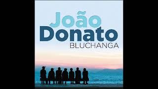 João Donato - Bluchanga (2017) - Bluchanga - Jazz, Latin