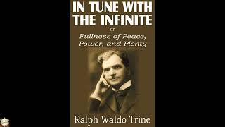 In Tune with the Infinite or Fullness of Peace, Power, and Plenty