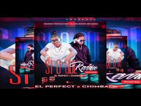 El Perfect Prototipo Ft Chimbala - Si O Que (Remix) Prod.By DJ Patio) 2017
