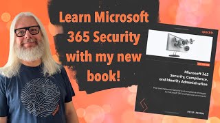 Unlock The Secrets Of Microsoft 365 Security In My Newest Book! | Pete