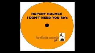 Rupert Holmes   i don&#39;t need you 80&#39;s