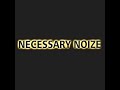 2. NECESSARY NOIZE - NATAKA TOA ft  NYOTA NDOGO (Official Audio)