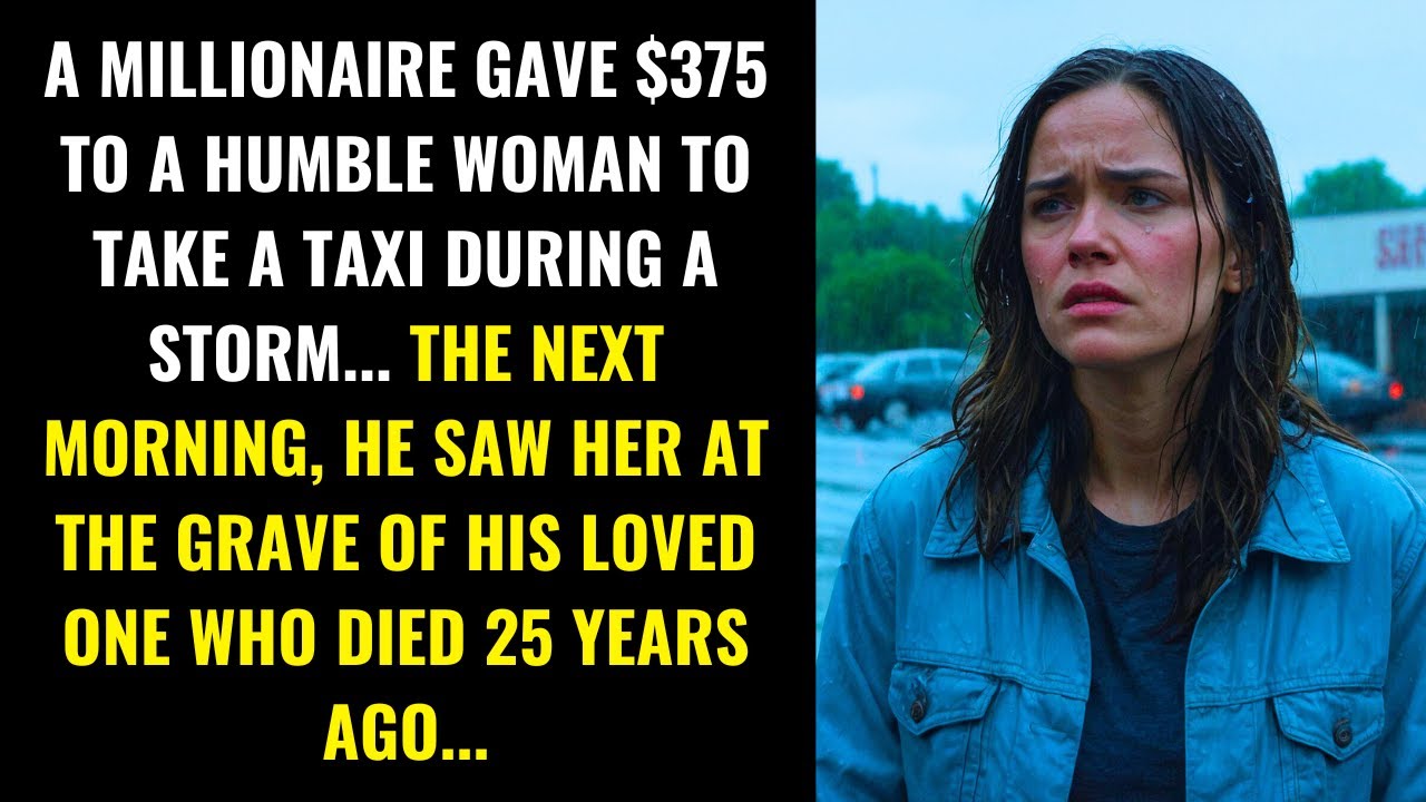 MILLIONAIRE GAVE $375 TO A WOMAN DURING A STORM... THE NEXT DAY HE SAW HER AT HIS LOVER'S GRAVE...
