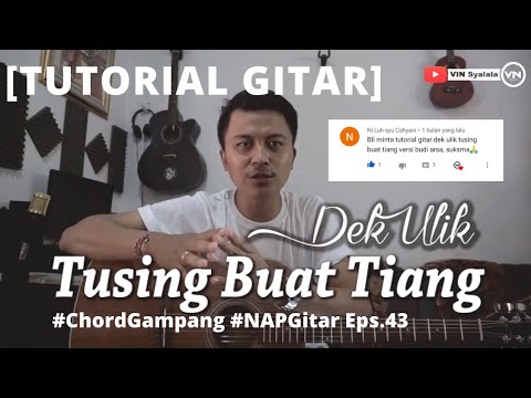 [TUTORIAL GITAR] CHORD GAMPANG! DEK ULIK - TUSING BUAT TIANG #NAPGitar Eps.43
