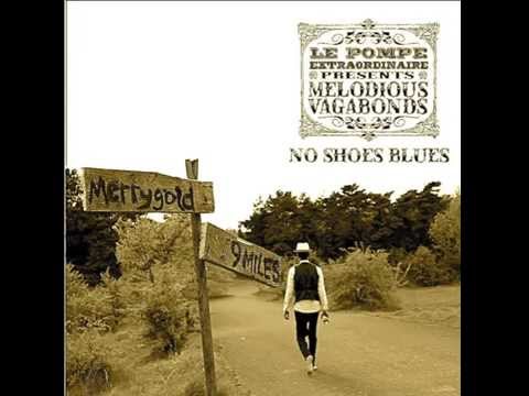 No Shoes Blues - Le Pompe Extraordinaire & The Melodious Vagabonds