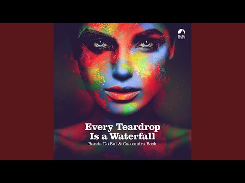 Every Teardrop is a Waterfall