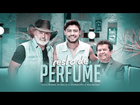 Resto de perfume  - Guilherme Di Melo & Rionegro e Solimões (CLIPE OFICIAL)