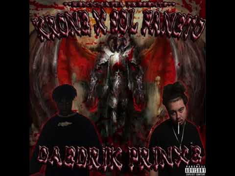 SOL FANETO X KRONE - DAEDRIK PRINXE [[[PROD. KRONE]]] ++HEXXMAFIA WXRLD PREMIERE++