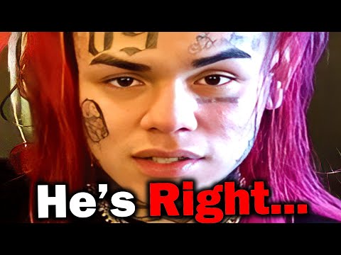 6ix9ine Was Right
