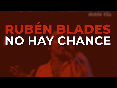 Rubén Blades - No Hay Chance (Audio Oficial)
