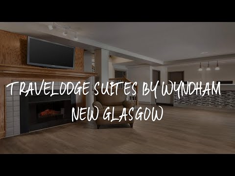 Travelodge Suites by Wyndham New Glasgow Review - New Glasgow , Canada