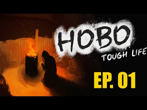 HOBO: TOUGH LIFE - PART 1 | NO COMMENTARY