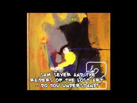 Sam Sever and the Raiders of the Lost Art - Do You Understand?