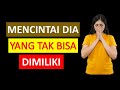 10 Alasan Kenapa Kamu Nekat Mencintai Dia Yang Tidak Mungkin Dimiliki