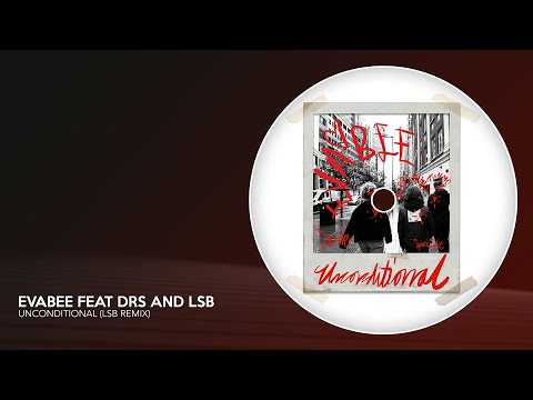 EVABEE feat DRS - Unconditional (LSB Remix)