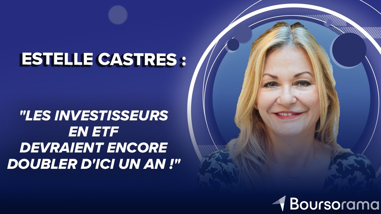 Estelle Castres : "Le nombre d’investisseurs en ETF devrait doubler en France d’ici un an "