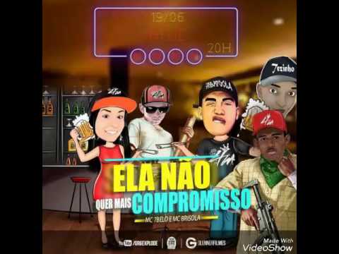 Mc 7Belo e Mc Brisola  - Ela Não Quer Mais Compromisso (Gr6Explode)