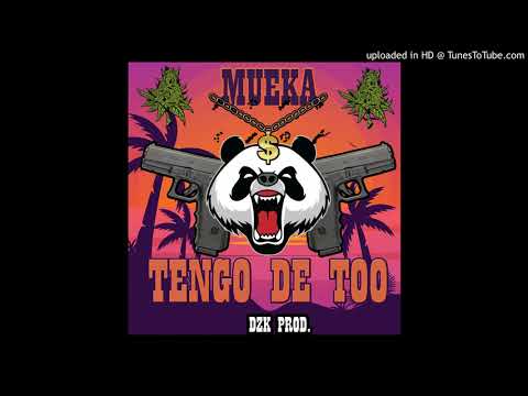 Tengo de Too - EL MUEKA THEGOODFATHER (DZK PROD)