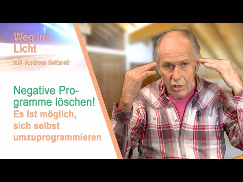 Sich selbst umprogrammieren und negative Programme löschen