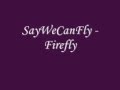 SayWeCanFly - Firefly 