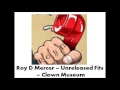 Roy D Mercer - Unreleased Fits - Clown Museum