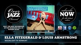 Ella Fitzgerald & Louis Armstrong - Moonlight in Vermont