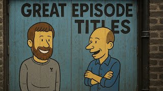 Our Episode Titles Are Better Than Yours. Here’s Why