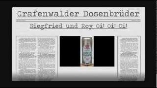 Grafenwalder Dosenbrüder - Siegfried & Roy Oi! Oi! Oi!