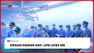 Organ donor day: Life lives on | Vietnam Today