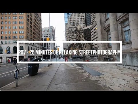 POV - 25 Minutes of Relaxing Street photography